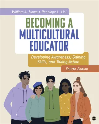 Devenirea unui educator multicultural: Dezvoltarea conștientizării, dobândirea de competențe și luarea de măsuri - Becoming a Multicultural Educator: Developing Awareness, Gaining Skills, and Taking Action
