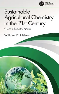 Chimie agricolă durabilă în secolul XXI: Nexus-ul chimiei ecologice - Sustainable Agricultural Chemistry in the 21st Century: Green Chemistry Nexus