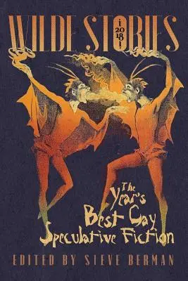 Wilde Stories 2018: Cea mai bună ficțiune speculativă gay a anului - Wilde Stories 2018: The Year's Best Gay Speculative Fiction