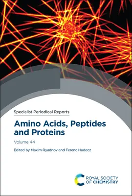 Aminoacizi, peptide și proteine: Volumul 44 - Amino Acids, Peptides and Proteins: Volume 44
