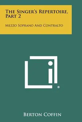 Repertoriul cântărețului, partea 2: Mezzo Soprano și Contralto - The Singer's Repertoire, Part 2: Mezzo Soprano And Contralto