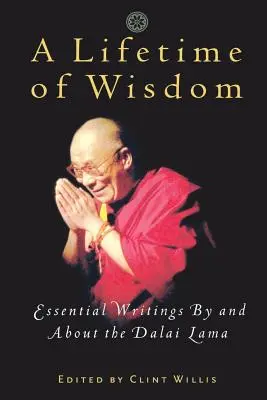 O viață întreagă de înțelepciune: Scrieri esențiale de și despre Dalai Lama - A Lifetime of Wisdom: Essential Writings by and about the Dalai Lama