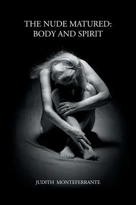 Nudul maturizat: Corp și spirit - The Nude Matured: Body and Spirit