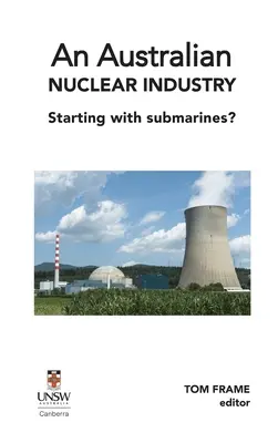 O industrie nucleară australiană. Începând cu submarinele? - An Australian nuclear industry. Starting with submarines?