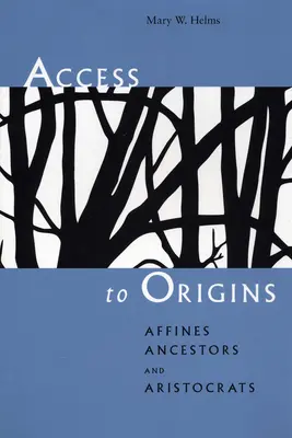 Acces la origini: Afini, strămoși și aristocrați - Access to Origins: Affines, Ancestors, and Aristocrats