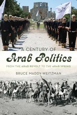 Un secol de politică arabă: De la revolta arabă la primăvara arabă - A Century of Arab Politics: From the Arab Revolt to the Arab Spring
