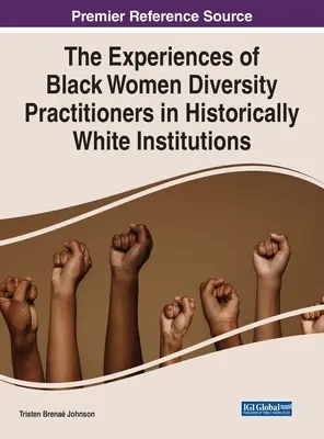 Experiențele femeilor de culoare care lucrează în domeniul diversității în instituții istorice albe (The Experiences of Black Women Diversity Practitioners in Historically White Institutions) - The Experiences of Black Women Diversity Practitioners in Historically White Institutions