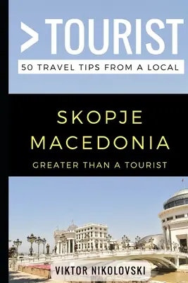 Greater Than a Tourist- Skopje Macedonia: 50 de sfaturi de călătorie de la un localnic - Greater Than a Tourist- Skopje Macedonia: 50 Travel Tips from a Local