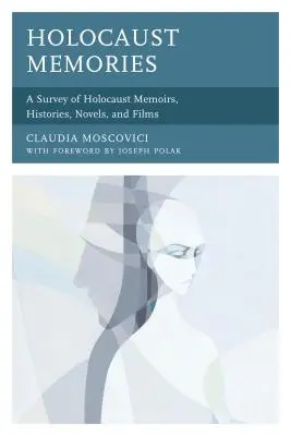 Holocaust Memories: O analiză a memoriilor, istoriilor, romanelor și filmelor despre Holocaust - Holocaust Memories: A Survey of Holocaust Memoirs, Histories, Novels, and Films