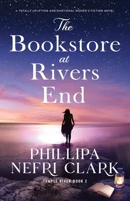 The Bookstore at Rivers End: Un roman de ficțiune pentru femei complet înălțător și emoționant - The Bookstore at Rivers End: A totally uplifting and emotional women's fiction novel