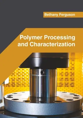 Prelucrarea și caracterizarea polimerilor - Polymer Processing and Characterization