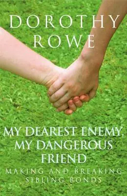 Inamicul meu cel mai drag, prietenul meu periculos: Crearea și ruperea legăturilor frățești - My Dearest Enemy, My Dangerous Friend: Making and Breaking Sibling Bonds