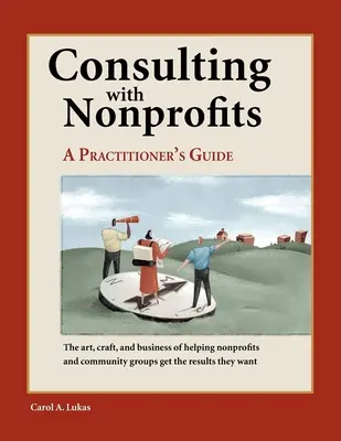 Consulting with Nonprofits: Ghidul practicianului - Consulting with Nonprofits: A Practitioner's Guide