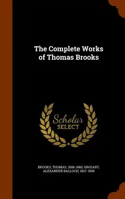 Operele complete ale lui Thomas Brooks - The Complete Works of Thomas Brooks