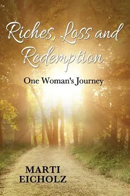 Bogăție, pierdere și răscumpărare: Călătoria unei femei - Riches, Loss and Redemption: One Woman's Journey