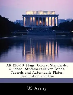 AR 260-10: Steaguri, culori, standarde, ghidoni, fanioane, benzi argintii, tabarde și plăcuțe pentru automobile; descriere și utilizare - AR 260-10: Flags, Colors, Standards, Guidons, Streamers, Silver Bands, Tabards and Automobile Plates; Description and Use