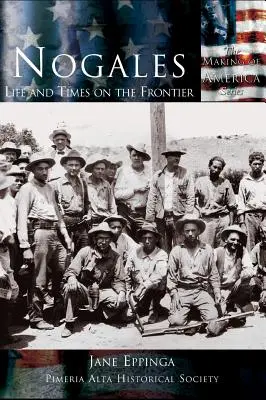 Nogales: Viața și vremurile de la graniță - Nogales: Life and Times on the Frontier