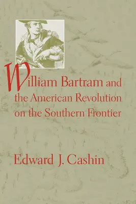 William Bartram și revoluția americană la frontiera sudică - William Bartram and the American Revolution on the Southern Frontier