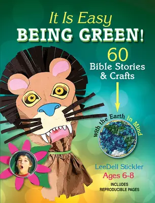 Este ușor să fii verde!: 60 de povești biblice și meșteșuguri cu gândul la Pământ - It Is Easy Being Green!: 60 Bible Stories & Crafts with the Earth in Mind