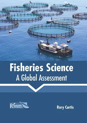 Știința pescuitului: O evaluare globală - Fisheries Science: A Global Assessment