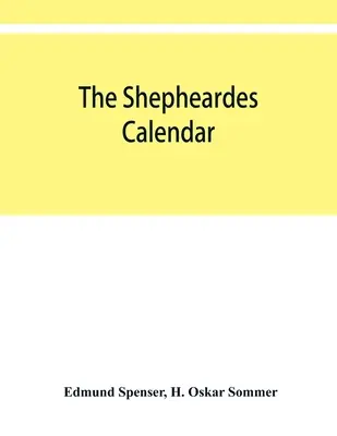 Calendarul Shepheardes; ediția originală din 1579 în facsimil fotografic cu o introducere - The shepheardes calendar; the original edition of 1579 in photographic facsimile with an introduction