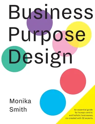 Business Purpose Design: Un ghid esențial pentru afaceri centrate pe om și holistice - Business Purpose Design: An essential guide for human-centric and holistic businesses