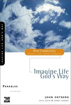 Imaginează-ți viața în felul lui Dumnezeu: Parabole - Imagine Life God's Way: Parables