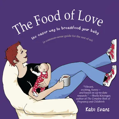 The Food of Love: Cel mai ușor mod de a-ți alăpta copilul - The Food of Love: The Easier Way to Breastfeed Your Baby