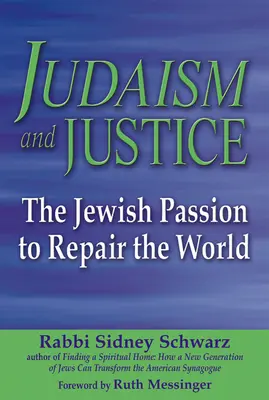 Iudaism și justiție: Pasiunea evreiască de a repara lumea - Judaism and Justice: The Jewish Passion to Repair the World