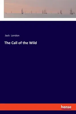 Chemarea sălbaticului (The Call of the Wild) - The Call of the Wild