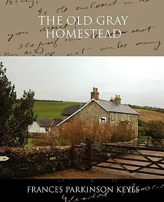 Old Gray Homestead - The Old Gray Homestead