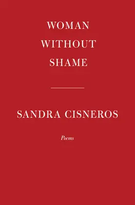 Femeia fără rușine: Poezii - Woman Without Shame: Poems