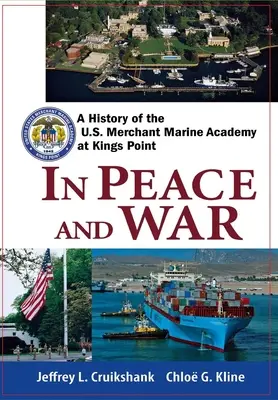 În pace și război: O istorie a Academiei marinei comerciale americane de la Kings Point - In Peace and War: A History of the U.S. Merchant Marine Academy at Kings Point