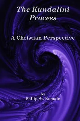 Procesul Kundalini: O perspectivă creștină - The Kundalini Process: A Christian Perspective
