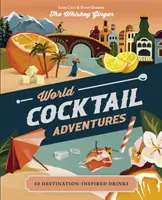 World Cocktail Adventures: 40 de băuturi inspirate de destinații - World Cocktail Adventures: 40 Destination-Inspired Drinks