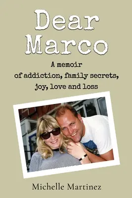Dragă Marco: O carte de memorii despre dependență, secrete de familie, bucurie, dragoste și pierdere - Dear Marco: A memoir of addiction, family secrets, joy, love and loss