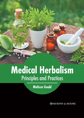 Medical Herbalism: Principii și practici - Medical Herbalism: Principles and Practices