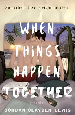 Când lucrurile se întâmplă împreună - When Things Happen Together