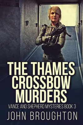 Crimele cu arbaleta din Tamisa - The Thames Crossbow Murders