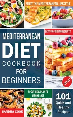 Dieta mediteraneană pentru începători: 101 rețete rapide și sănătoase cu ingrediente ușor de găsit pentru a vă bucura de stilul de viață mediteranean (21-Day Meal Plan t - Mediterranean Diet For Beginners: 101 Quick and Healthy Recipes with Easy-to-Find Ingredients to Enjoy The Mediterranean Lifestyle (21-Day Meal Plan t