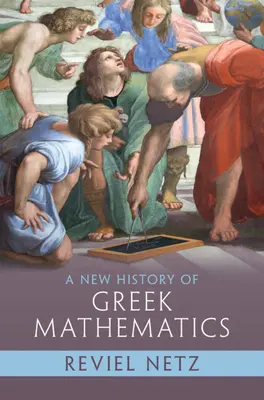 O nouă istorie a matematicii grecești - A New History of Greek Mathematics