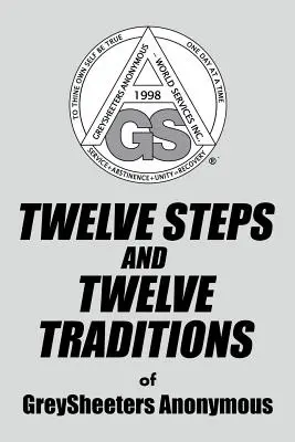 Douăsprezece pași și douăsprezece tradiții de GreySheeters Anonymous - TWELVE STEPS AND TWELVE TRADITIONS of GreySheeters Anonymous