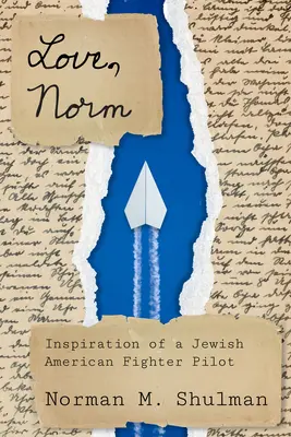 Love, Norm: Inspirația unui pilot de vânătoare evreu american - Love, Norm: Inspiration of a Jewish American Fighter Pilot
