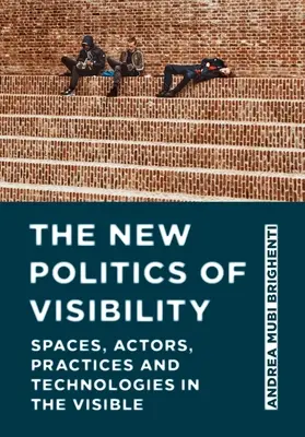 Noua politică a vizibilității: Spații, actori, practici și tehnologii în vizibil - The New Politics of Visibility: Spaces, Actors, Practices and Technologies in the Visible