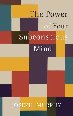 Puterea minții tale subconștiente - The Power of Your Subconscious Mind