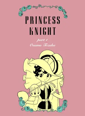 Prințesa Cavaler: New Omnibus Edition - Princess Knight: New Omnibus Edition