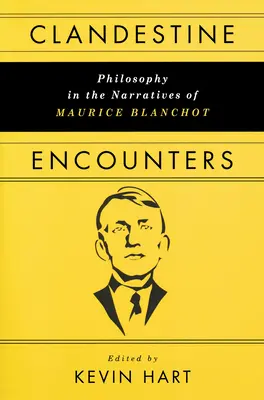 Întâlniri clandestine: Filosofia în narațiunile lui Maurice Blanchot - Clandestine Encounters: Philosophy in the Narratives of Maurice Blanchot