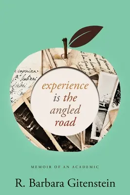 Experience Is the Angled Road: Memoriile unui academician - Experience Is the Angled Road: Memoir of an Academic