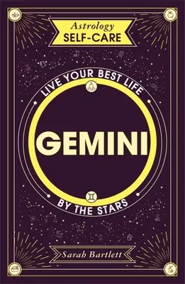 Astrologie Self-Care: Gemeni: Trăiește-ți cea mai bună viață prin stele - Astrology Self-Care: Gemini: Live Your Best Life by the Stars