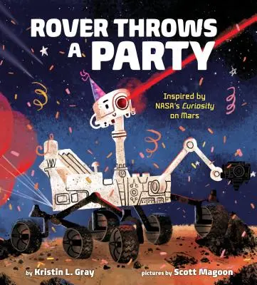 Rover aruncă o petrecere: Inspirat de Curiosity al Nasa pe Marte - Rover Throws a Party: Inspired by Nasa's Curiosity on Mars